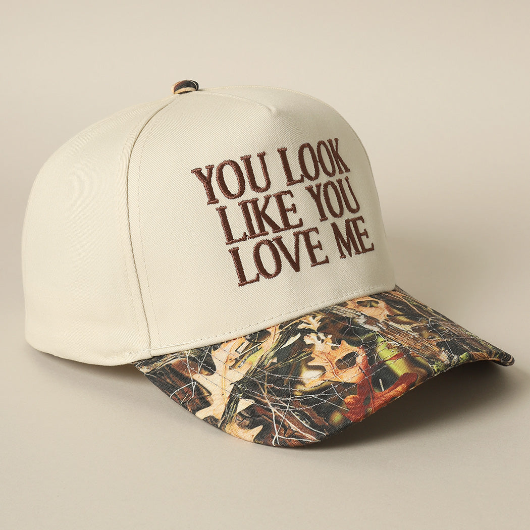 You Look Like You Love Me Embroidered Camo Hat