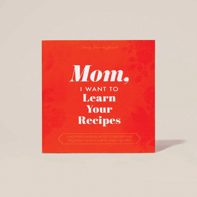 Mom, I Want to Learn Your Recipes