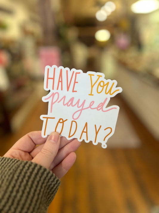 Have You Prayed Today? | Vinyl Sticker