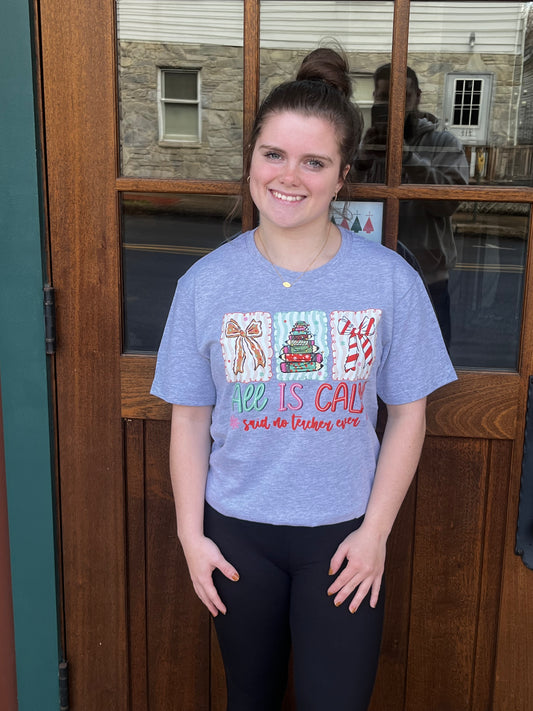 All Is Calm Teacher Tee