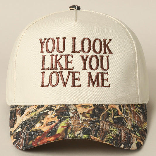 You Look Like You Love Me Embroidered Camo Hat