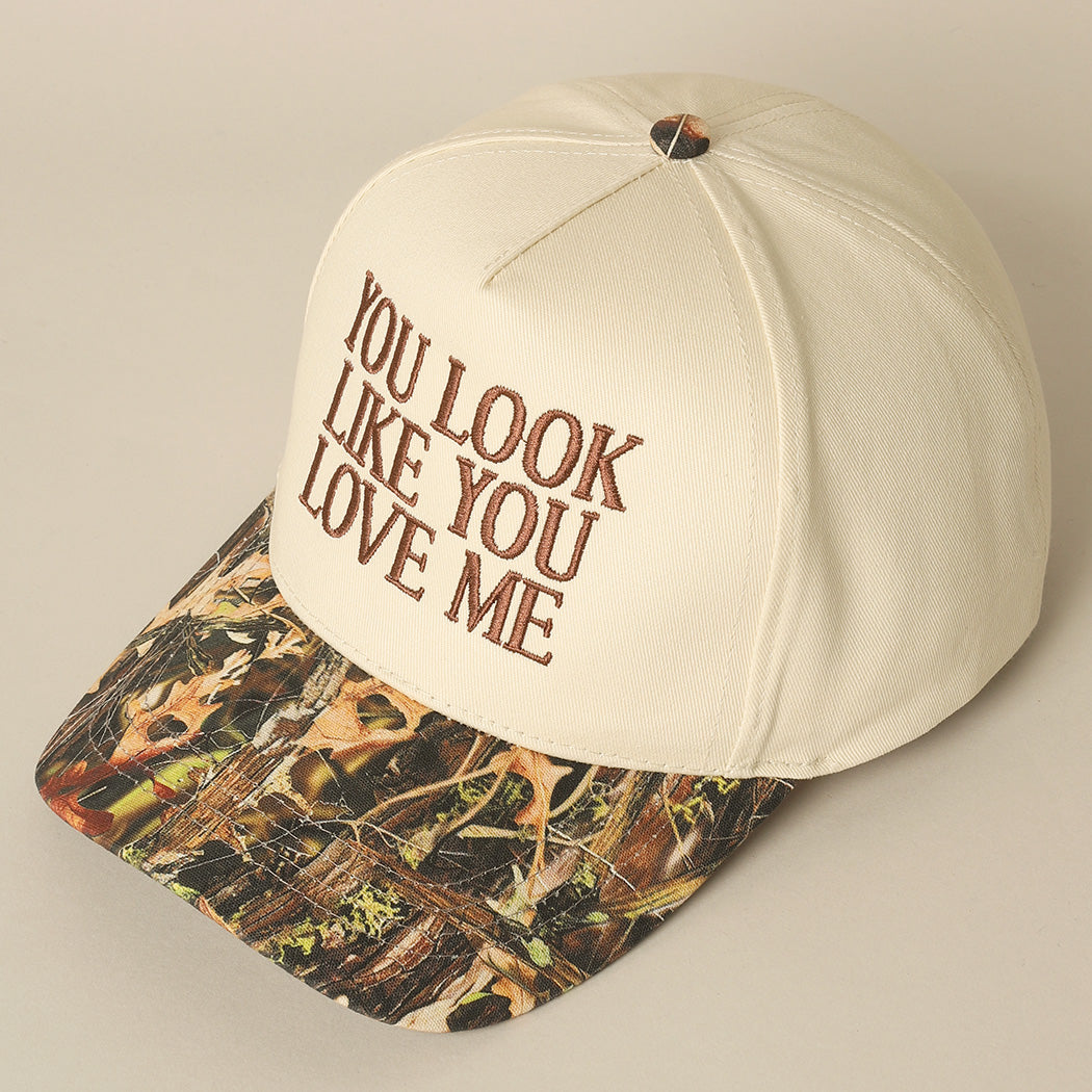 You Look Like You Love Me Embroidered Camo Hat