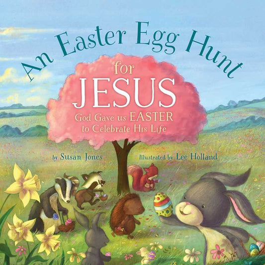 Easter Egg Hunt for Jesus by Susan Jones