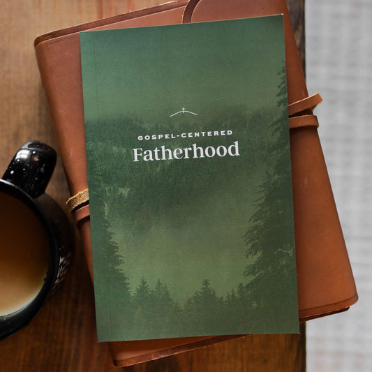 Gospel-Centered Fatherhood | Devotional