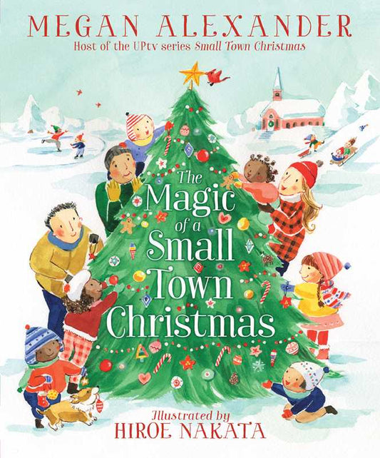 The Magic of a Small Town Christmas by Megan Alexander