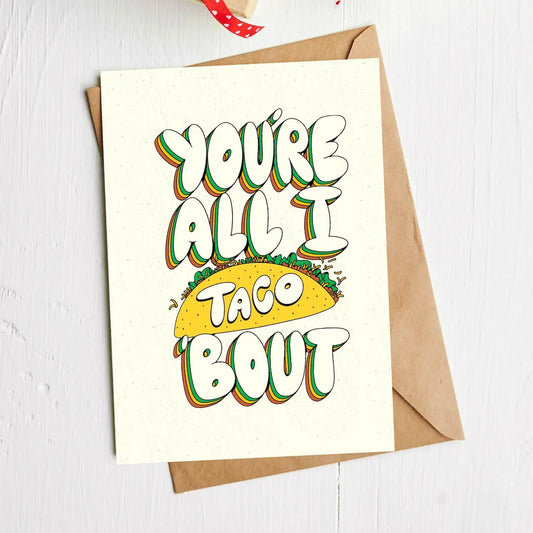 You're All I Taco Bout | GREETING CARD